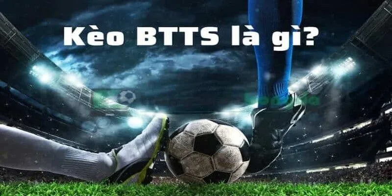 Nắm rõ kèo BTTS là gì 